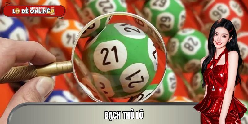 Bạch Thủ Lô – Phương Pháp Chơi Lô Đề Online Thưởng Lớn 