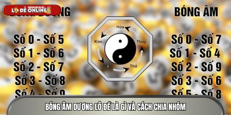 Bóng âm dương lô đề là gì và cách chia nhóm
