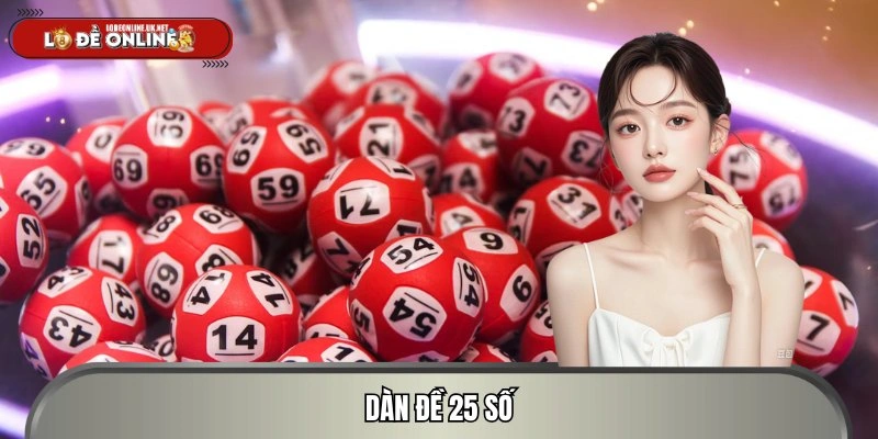Dàn Đề 25 Số – Công Thức Đánh Lô Đỉnh Cao Trong Năm 2026
