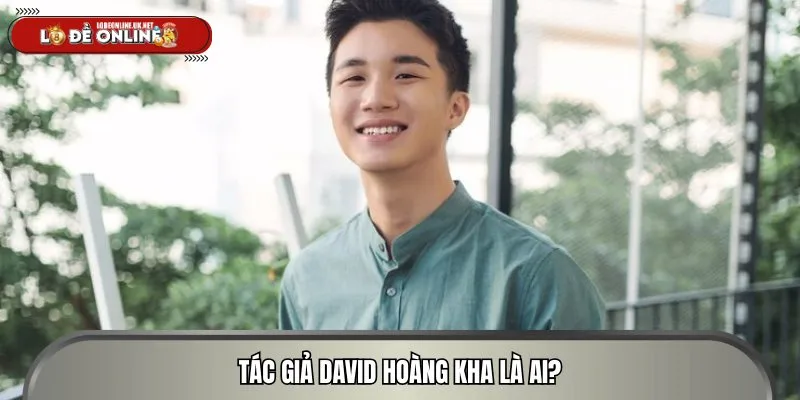 David Hoàng Kha là chuyên gia lô đề online