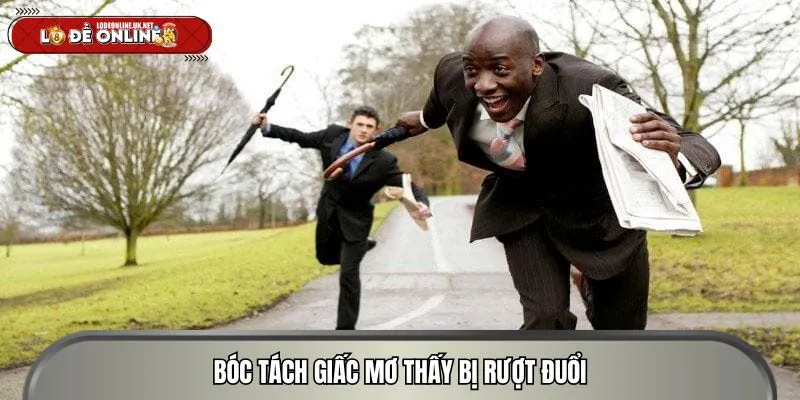 Bóc tách giấc mơ thấy bị rượt đuổi