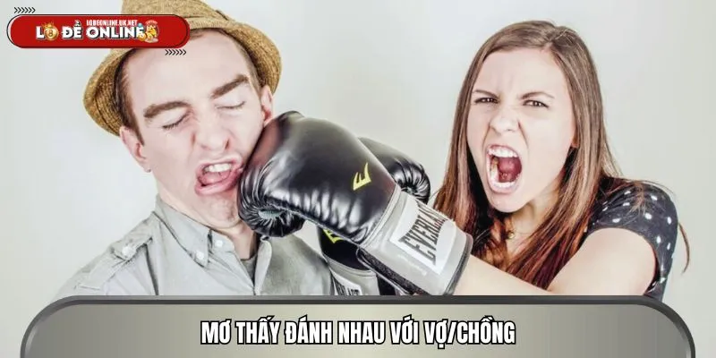 Chiêm bao vợ chồng đánh nhau phản ánh trạng thái tiêu cực