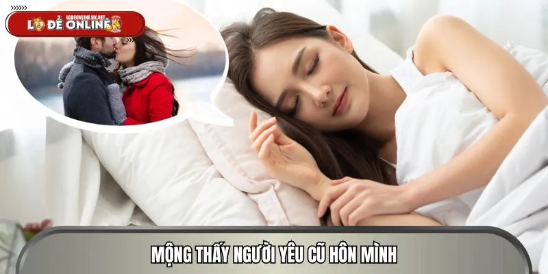 Mộng hôn người cũ là thông điệp cho sự chia sẻ, lắng nghe