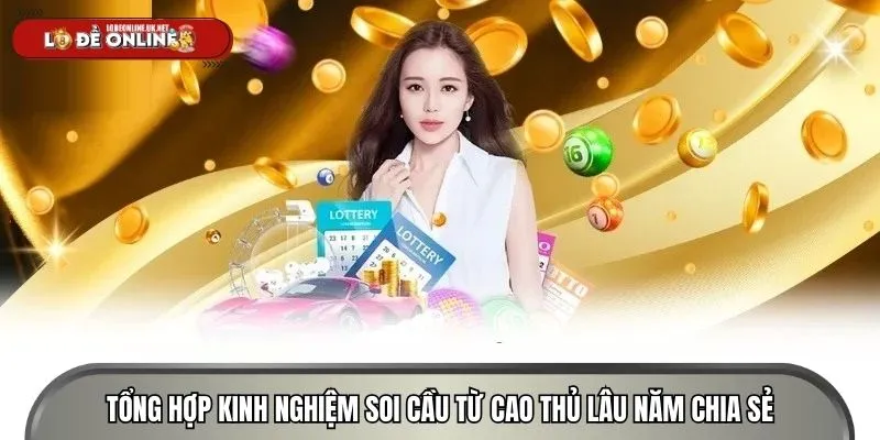 Tổng hợp kinh nghiệm soi cầu từ cao thủ lâu năm chia sẻ
