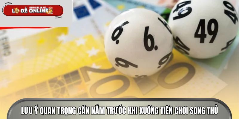 Lưu ý quan trọng cần nắm trước khi xuống tiền chơi song thủ