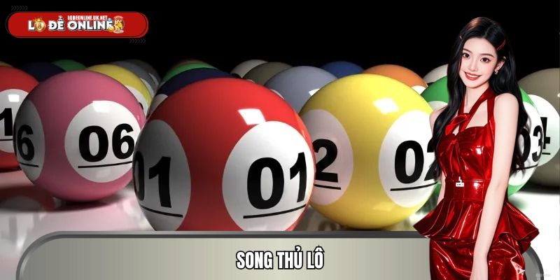 Song Thủ Lô – Hình Thức Chơi Lô Đề Online An Toàn, Dễ Thắng